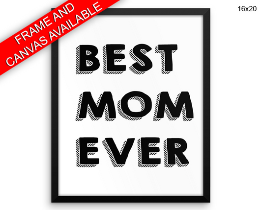 Best Mom Ever Print, Beautiful Wall Art with Frame and Canvas options available Home Decor