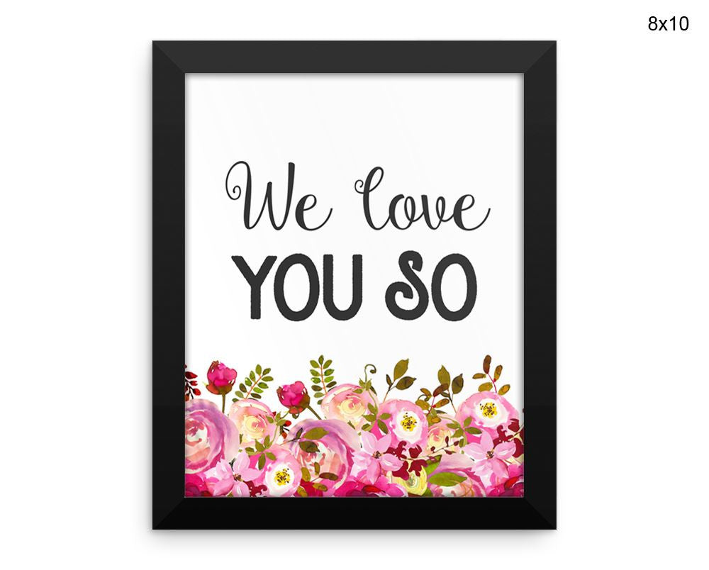 We Love You So Print, Beautiful Wall Art with Frame and Canvas options available Nursery Decor