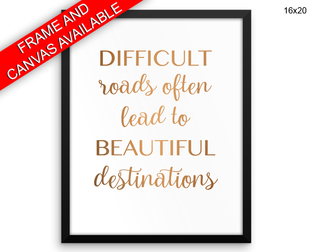 Difficult Roads Often Lead To Beautiful Destinations Print, Beautiful Wall Art with Frame and Canvas