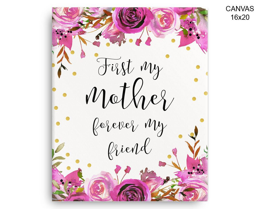 First My Mother Forever My Friend Print, Beautiful Wall Art with Frame and Canvas options available