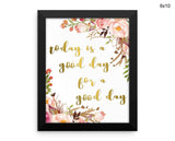 Today Is A Good Day For A Good Day Print, Beautiful Wall Art with Frame and Canvas options available