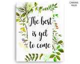 The Best Is Yet To Come Print, Beautiful Wall Art with Frame and Canvas options available  Decor