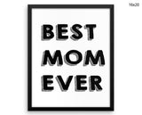 Best Mom Ever Print, Beautiful Wall Art with Frame and Canvas options available Home Decor