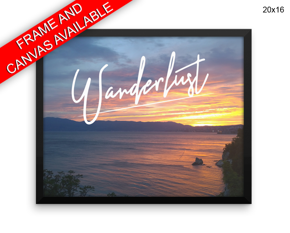 Wanderlust Print, Beautiful Wall Art with Frame and Canvas options available Inspirational Decor