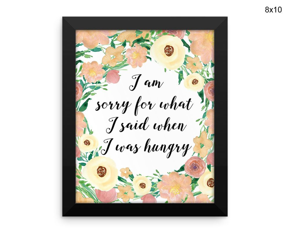 Hungry Sorry Print, Beautiful Wall Art with Frame and Canvas options available  Decor