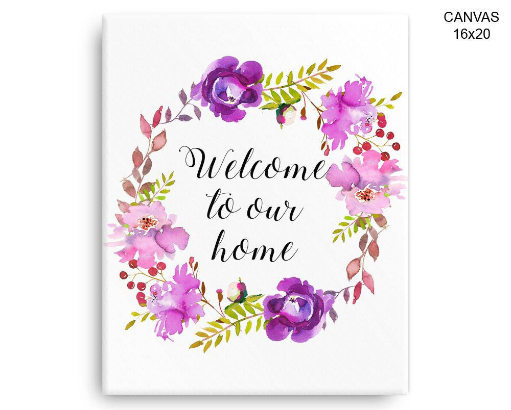 Welcome To Our Home Print, Beautiful Wall Art with Frame and Canvas options available House Decor